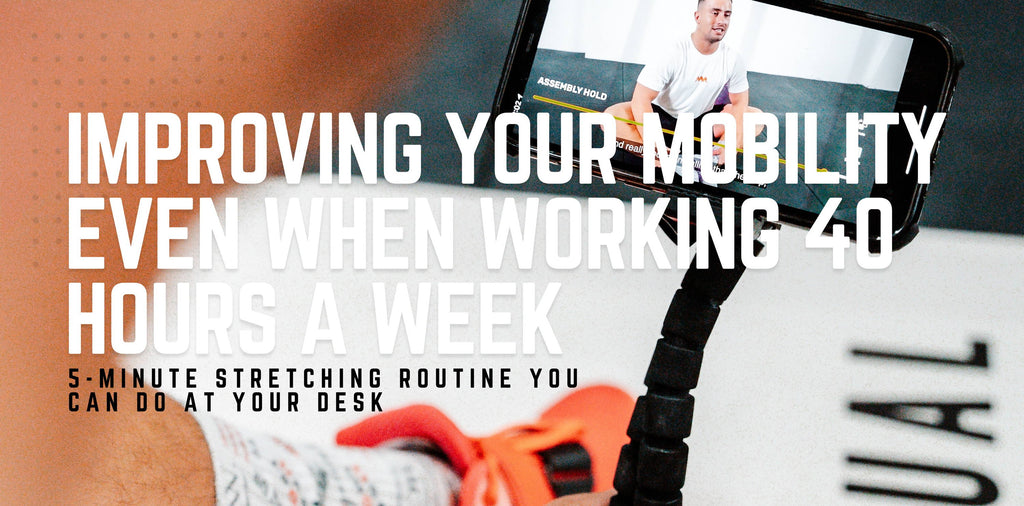 Improving your Mobility Even When Working 40 Hours A Week: 5-Minute Stretching Routine You Can Do At Your Desk