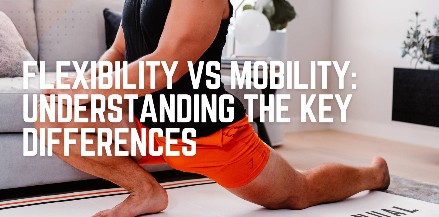 Flexibility Vs Mobility: Understanding the Key Differences